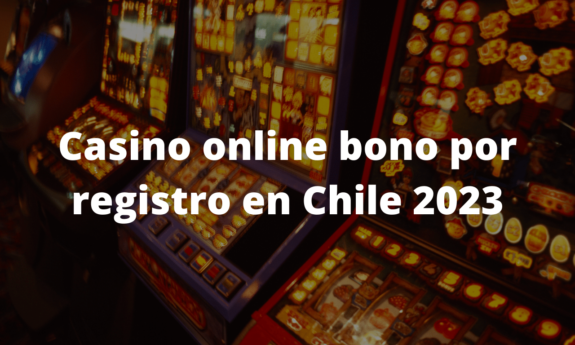 Casino online bono por registro en Chile 2023